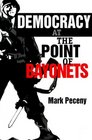 Democracy at the Point of Bayonets