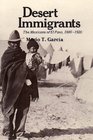 Desert Immigrants  The Mexicans of El Paso 18801920