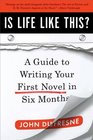 Is Life Like This A Guide to Writing Your First Novel in Six Months