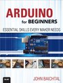 Arduino for Beginners Essential Skills Every Maker Needs