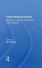 Urban Medical Centers Balancing Academic and Patient Care Functions