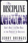 The Discipline of Grace God's Role and Our Role in the Pursuit of Holiness