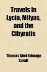 Travels in Lycia Milyas and the Cibyratis