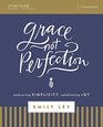 Grace Not Perfection Study Guide Embracing Simplicity Celebrating Joy