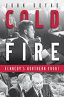 Cold Fire Kennedy's Northern Front