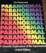 The Paranormal A Scientific Exploration of the Supernatural