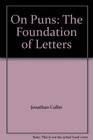 On Puns The Foundation of Letters