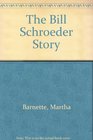 The Bill Schroeder Story