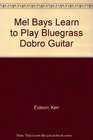 Mel Bays Learn to Play Bluegrass Dobro Guitar