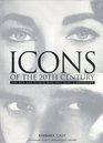 Icons of the 20th Century 200 Men and Women Who Have Made a Difference