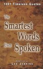 The Smartest Words Ever Spoken 1001 Timeless Quotes