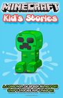 Minecraft Kid's Stories: A Collection of Great Minecraft Short Stories for Children