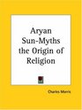 Aryan SunMyths the Origin of Religion
