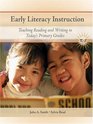 Early Literacy Instruction Teaching Readers and Writers in Today's Primary Classrooms