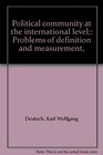 Political community at the international level Problems of definition and measurement