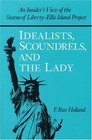 Idealists Scoundrels and the Lady An Insider's View of the Statue of LibertyEllis Island Project