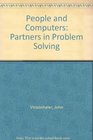 People and Computers Partners in Problem Solving