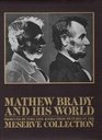 Mathew Brady and His World Produced by TimeLife Books from Pictures in the Meserve Collection