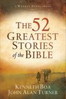 The 52 Greatest Stories of the Bible A Weekly Devotional