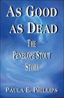 As Good as Dead:: The Penelope Stout Story