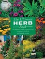 The Ultimate Herb Book The Definitive Guide to Growing and Using Over 200 Herbs