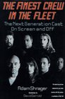 The Finest Crew in the Fleet: The Next Generation Cast on Screen and Off (Star Trek)