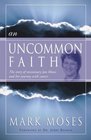An Uncommon Faith The story of missionary Jan Moses and her journey with cancer