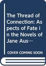 The Thread Of ConnectionAspects of Fate in the Novels of Jane Austen and Others