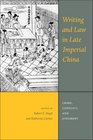 Writing and Law in Late Imperial China Crime Conflict and Judgment