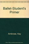 The BalletStudent's Primer