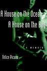 A House on the Ocean a House on the Bay A Memoir