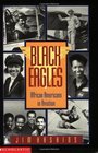 Black Eagles  AfricanAmericans In Aviation