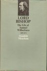 Lord Bishop The Life of Samuel Wilberforce 18051873
