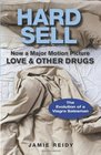Hard Sell Now a Major Motion Picture LOVE  OTHER DRUGS