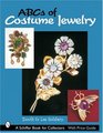 Abcs of Costume Jewelry: Advice for Buying & Collecting (Schiffer Book for Collectors)