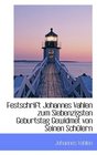 Festschrift Johannes Vahlen zum Siebenzigsten Geburtstag Gewidmet von Seinen Schlern