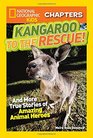 National Geographic Kids Chapters Kangaroo to the Rescue And More True Stories of Amazing Animal Heroes