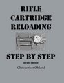 Rifle Cartridge Reloading Step By Step Second Edition