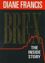 BreX The Inside Story