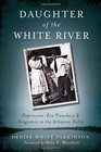 Daughter of the White River: Depression-Era Treachery and Vengeance in the Arkansas Delta (True Crime)