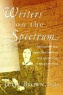 Writers on the Spectrum How Autism and Asperger Syndrome Have Influenced Literary Writing