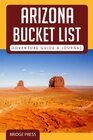 Arizona Bucket List Adventure Guide  Journal Explore The Natural Wonders  Log Your Experience