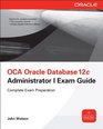 OCA Oracle Database 12c Administration I Exam Guide