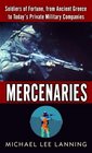 Mercenaries Soldiers of Fortune from Ancient Greece to Today's Private Military Companies