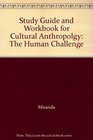 Study Guide and Workbook for Cultural Anthropolgy The Human Challenge