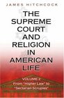 The Supreme Court and Religion in American Life Vol 2 From Higher Law to Sectarian Scruples