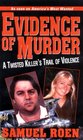 Evidence of Murder: A Twisted Killer's Trail of Violence