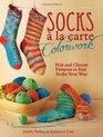 Socks a la Carte Colorwork Pick and Choose Patterns To Knit Socks Your Way
