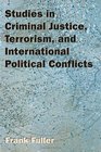 Studies in Criminal Justice Terrorism and International Political Conflicts