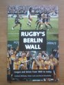 Rugby's Berlin Wall League and Union from 1895 to Today